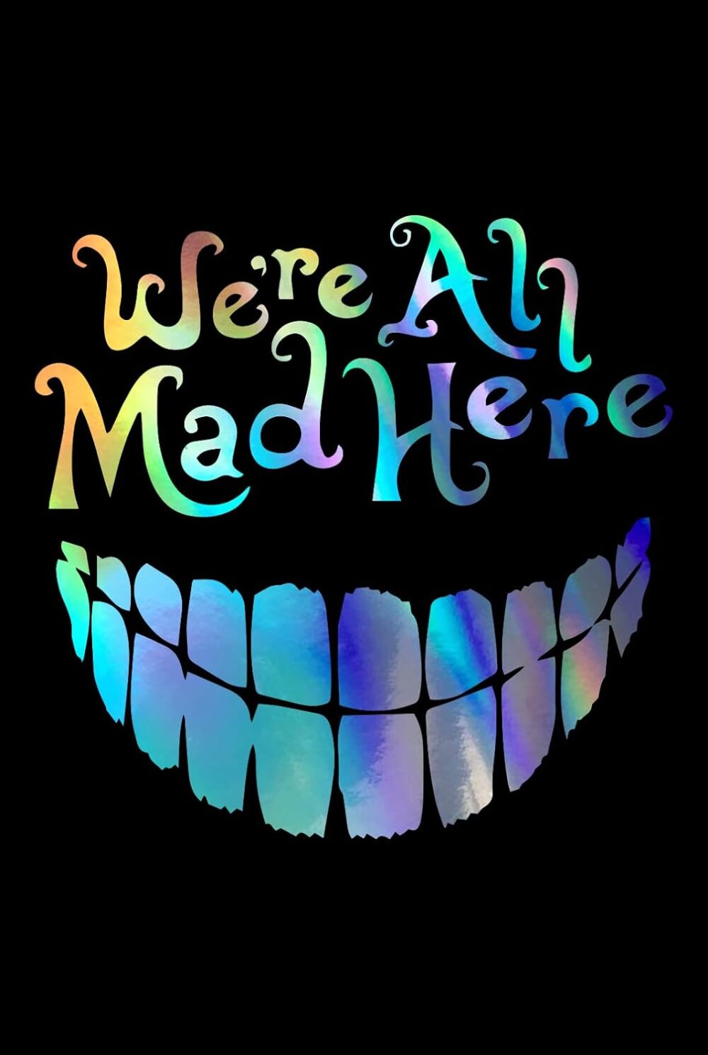 Cheshire Cat We're All Mad Here Wonderland Decal Vinyl Sticker Auto Car Truck Wall Laptop | Holographic | 5.5" x 5.3"